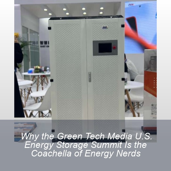 Why the Green Tech Media U.S. Energy Storage Summit Is the Coachella of Energy Nerds